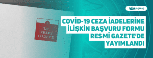 Covid-19 Ceza İadelerine İlişkin Başvuru Formu Resmi Gazete’de Yayımlandı