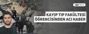 Kayıp Tıp Fakültesi Öğrencisinden Acı Haber