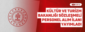 Kültür ve Turizm Bakanlığı Sözleşmeli Personel Alım İlanı Yayımladı