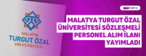 Malatya Turgut Özal Üniversitesi Sözleşmeli Personel Alım İlanı Yayımladı