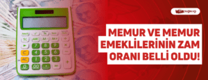 Memur ve Memur Emeklilerinin Zam Oranı Belli Oldu!