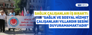 Sağlık Çalışanları İş Bıraktı: “Sağlık ve Sosyal Hizmet Çalışanları Yıllardır Sesini Duyuramamaktadır”