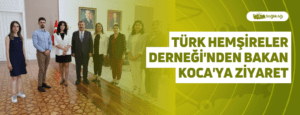 Türk Hemşireler Derneği’nden Bakan Koca’ya Ziyaret