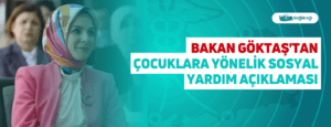 Bakan Göktaş’tan Çocuklara Yönelik Sosyal Yardım Açıklaması