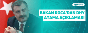 Bakan Koca’dan DHY Atama Açıklaması