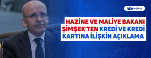 Hazine ve Maliye Bakanı Şimşek’ten Kredi ve Kredi Kartına İlişkin Açıklama