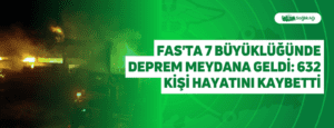 Fas’ta 7 Büyüklüğünde Deprem Meydana Geldi: 632 Kişi Hayatını Kaybetti