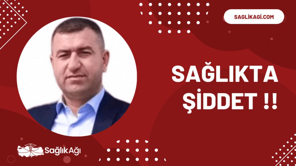 Sağlıkta Şiddet !!