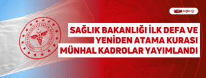 Sağlık Bakanlığı İlk Defa ve Yeniden Atama Kurası Münhal Kadrolar Yayımlandı