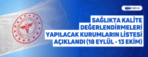 Sağlıkta Kalite Değerlendirmeleri Yapılacak Kurumların Listesi Açıklandı (18 Eylül – 13 Ekim)