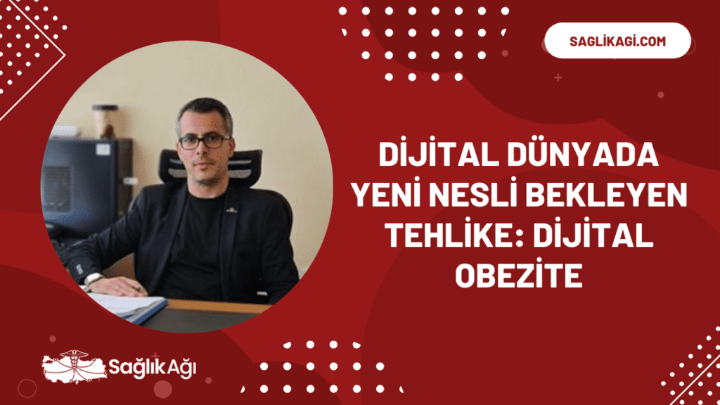 Dijital Dünyada Yeni Nesli Bekleyen Tehlike: Dijital Obezite