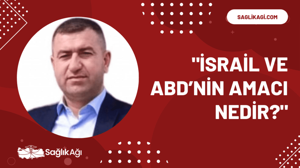 Murat Vilken: "İsrail ve ABD’nin Amacı Nedir?"