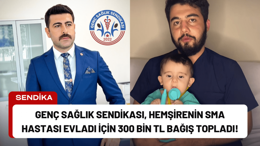 Genç Sağlık Sendikası, Hemşirenin SMA Hastası Evladı İçin 300 Bin TL Bağış Topladı!