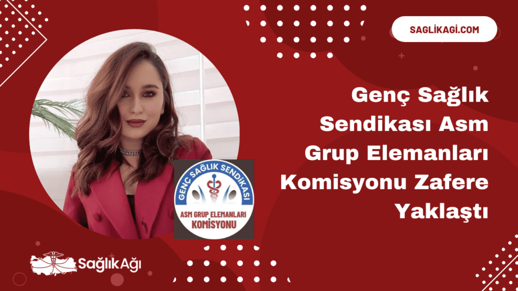 Genç Sağlık Sendikası Asm Grup Elemanları Komisyonu Zafere Yaklaştı