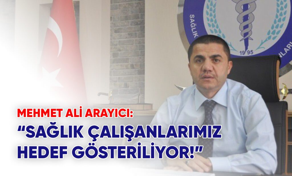 Arayıcı: "Sağlık Çalışanlarımız Hedef Gösteriliyor"