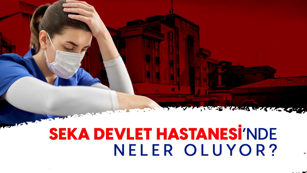 Seka Devlet Hastanesinde Neler Oluyor?