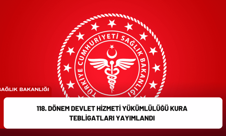 118. dönem devlet hizmeti yükümlülüğü kura tebligatları yayımlandı