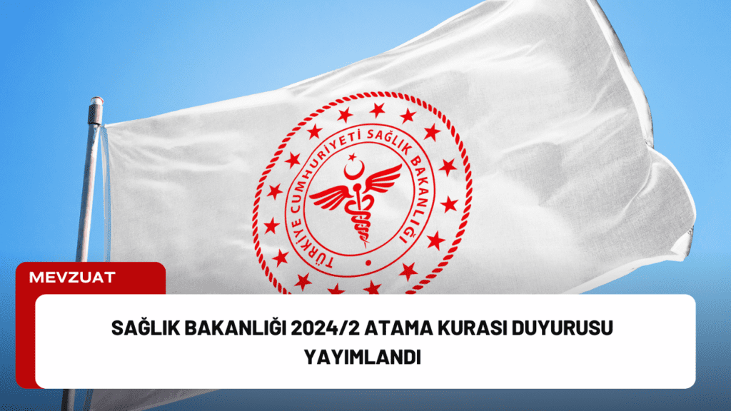 Sağlık Bakanlığı 2024/2 Atama Kurası Duyurusu Yayımlandı