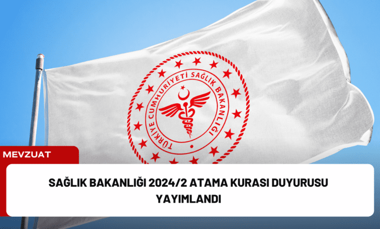 sağlık bakanlığı 2024/2 atama kurası duyurusu yayımlandı