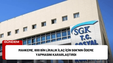 mahkeme, 800 bin liralık i̇laç i̇çin sgk'nın ödeme yapmasını kararlaştırdı