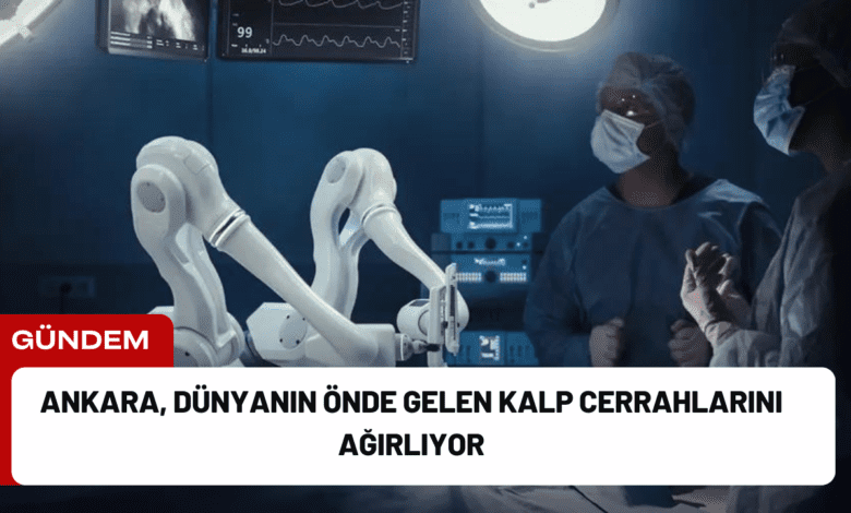 ankara, dünyanın önde gelen kalp cerrahlarını ağırlıyor