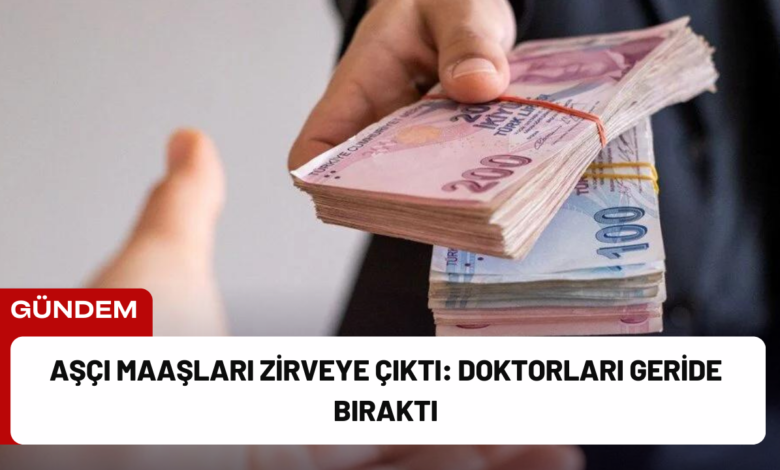 aşçı maaşları zirveye çıktı: doktorları geride bıraktı