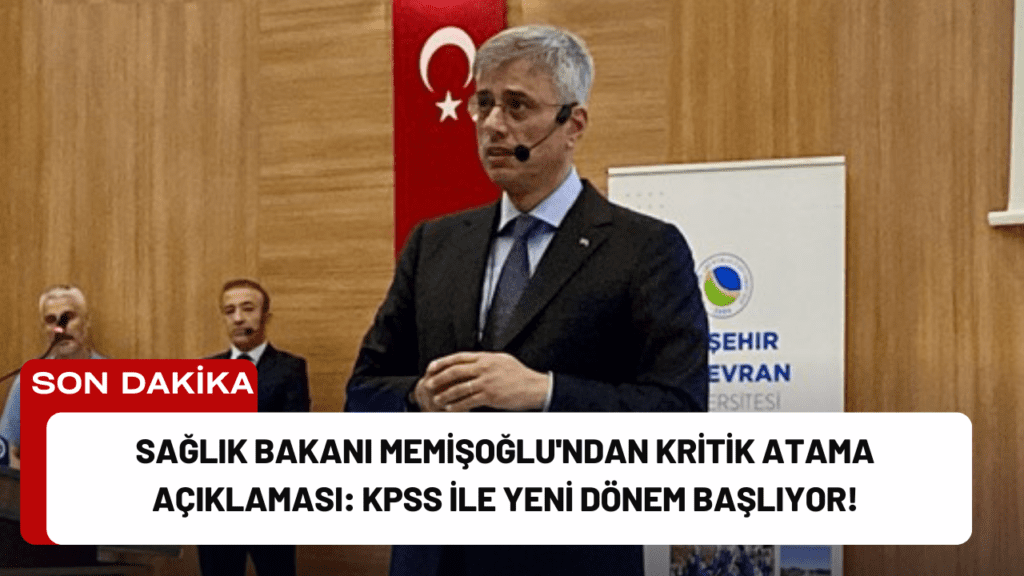 Sağlık Bakanı Memişoğlu'ndan Kritik Atama Açıklaması: KPSS ile Yeni Dönem Başlıyor!