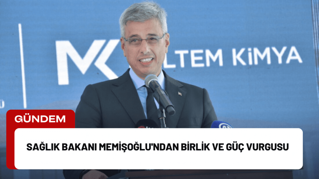 Sağlık Bakanı Memişoğlu'ndan Birlik ve Güç Vurgusu