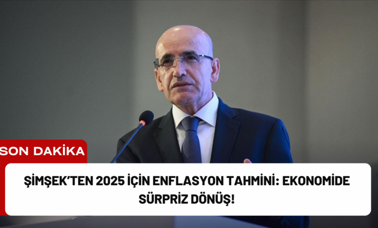 şimşek’ten 2025 i̇çin enflasyon tahmini: ekonomide sürpriz dönüş!