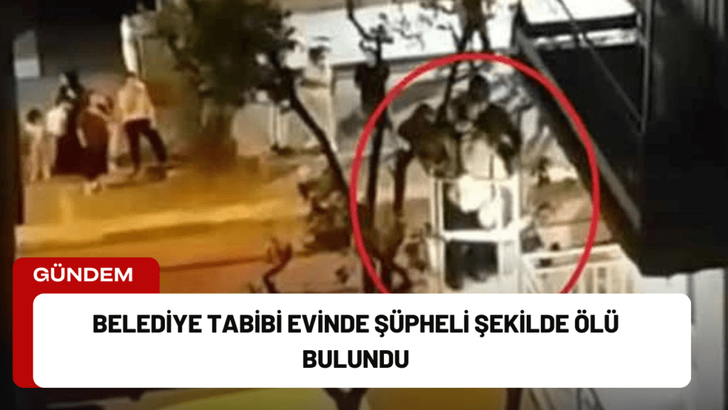 Belediye Tabibi Evinde Şüpheli Şekilde Ölü Bulundu