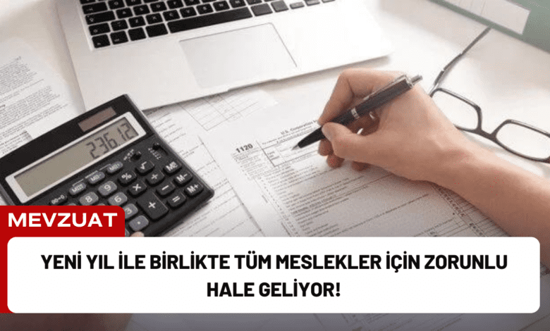 yeni yıl ile birlikte tüm meslekler i̇çin zorunlu hale geliyor!