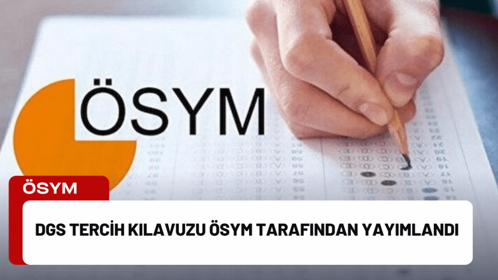 DGS Tercih Kılavuzu ÖSYM Tarafından Yayımlandı