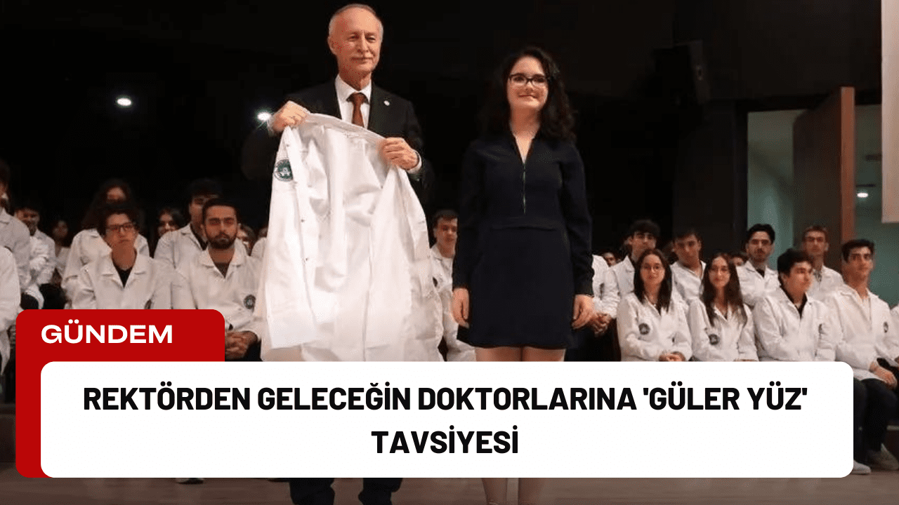 Rektörden Geleceğin Doktorlarına 'Güler Yüz' Tavsiyesi