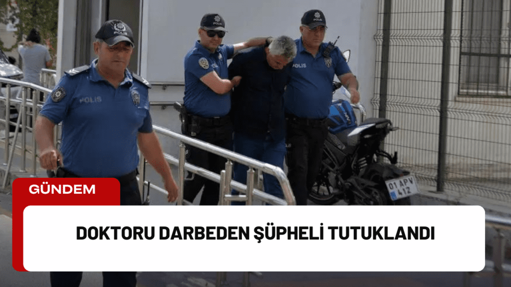 Doktoru Darbeden Şüpheli Tutuklandı