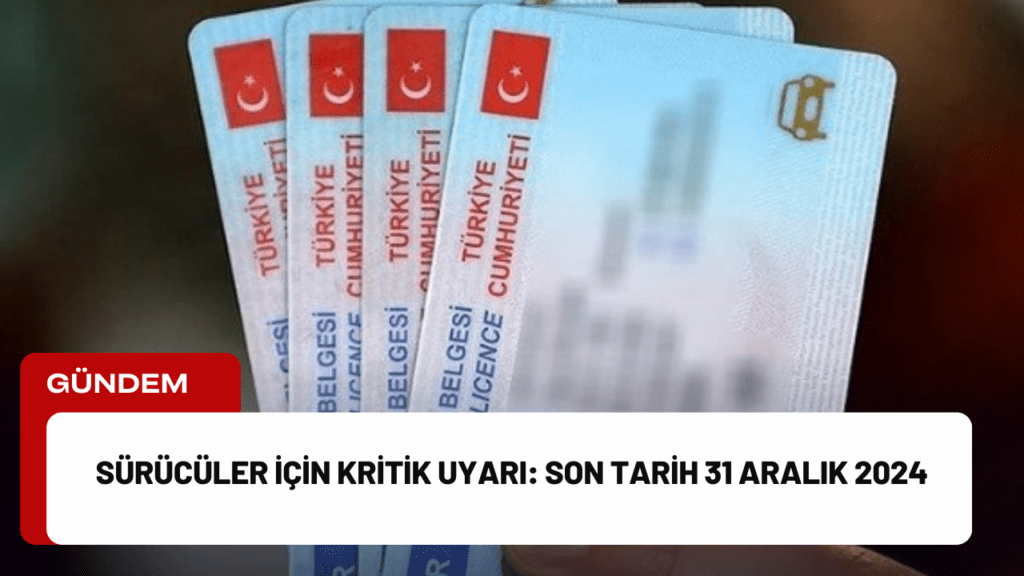 Sürücüler İçin Kritik Uyarı: Son Tarih 31 Aralık 2024