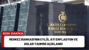 Merkez Bankası’nın Eylül Ayı Enflasyon ve Dolar Tahmini Açıklandı