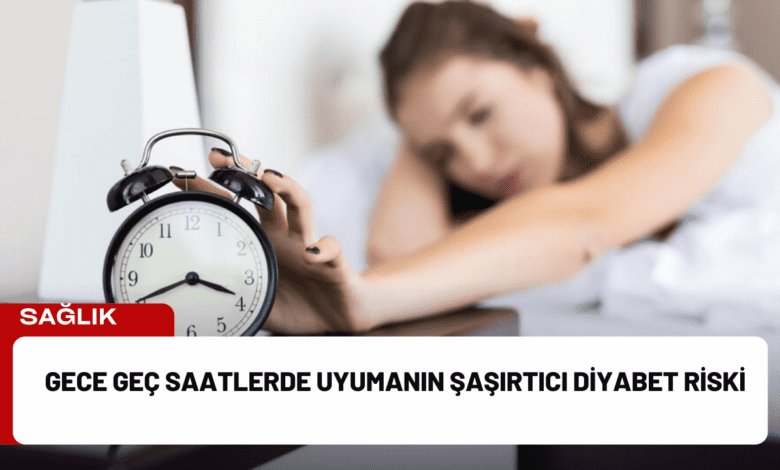 gece geç saatlerde uyumanın şaşırtıcı diyabet riski