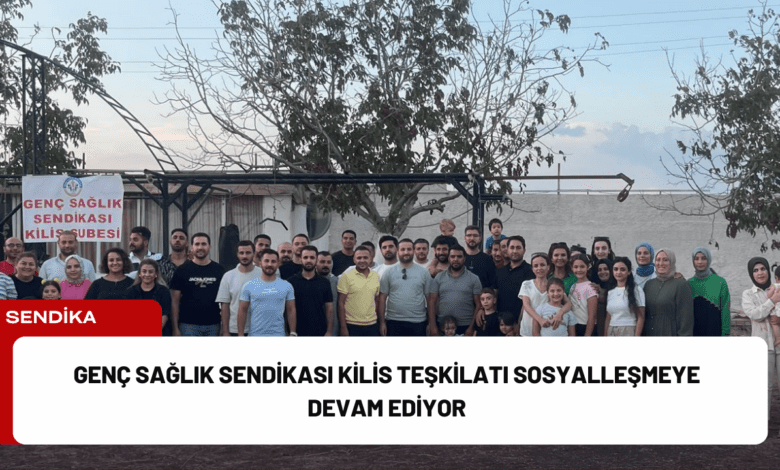 genç sağlık sendikası kilis teşkilatı sosyalleşmeye devam ediyor