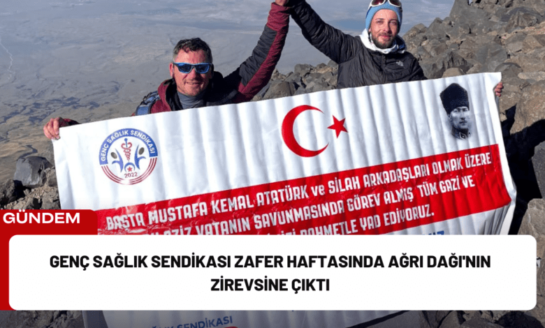 genç sağlık sendikası zafer haftasında ağrı dağı'nın zirevsine çıktı