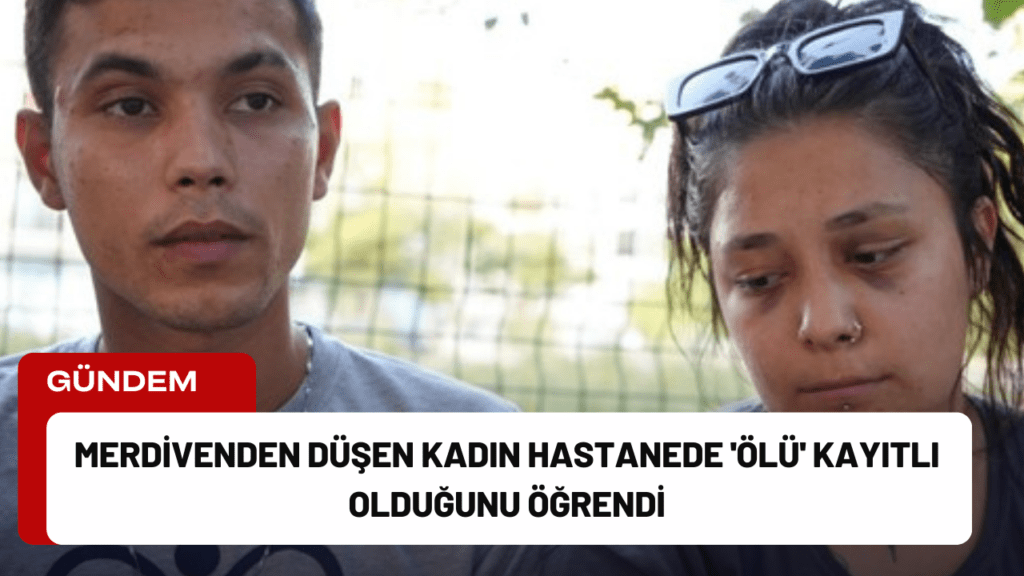 Merdivenden Düşen Kadın Hastanede 'Ölü' Kayıtlı Olduğunu Öğrendi