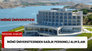 İnönü Üniversitesinden Sağlık Personeli Alım İlanı