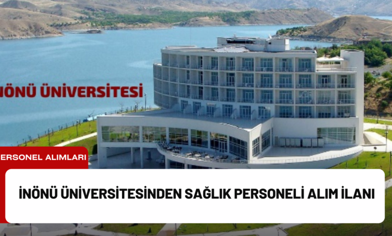 i̇nönü üniversitesinden sağlık personeli alım i̇lanı