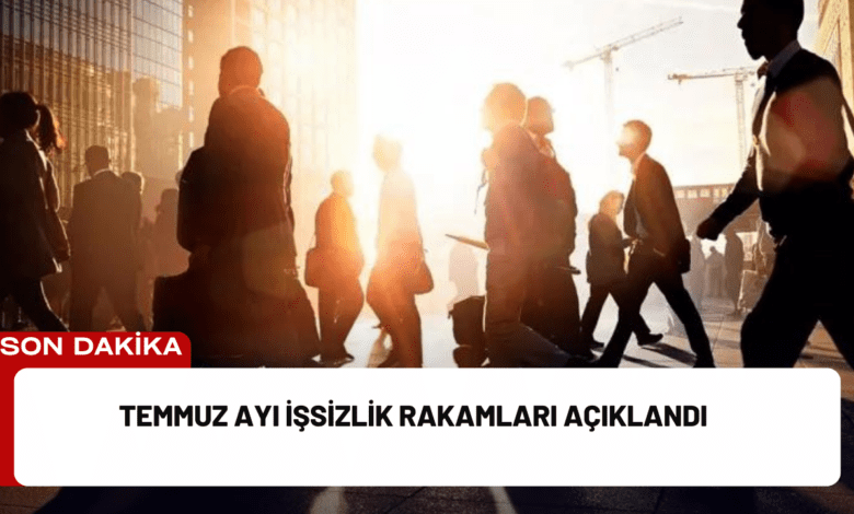 temmuz ayı i̇şsizlik rakamları açıklandı