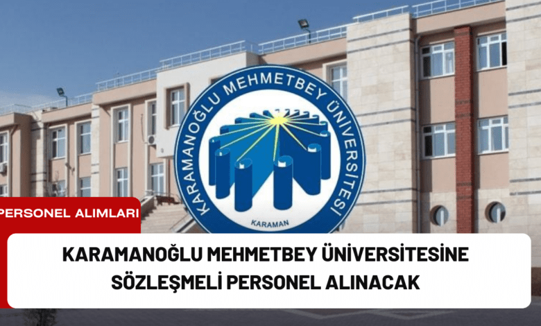 karamanoğlu mehmetbey üniversitesine sözleşmeli personel alınacak