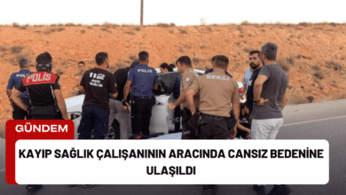 kayıp sağlık çalışanının aracında cansız bedenine ulaşıldı