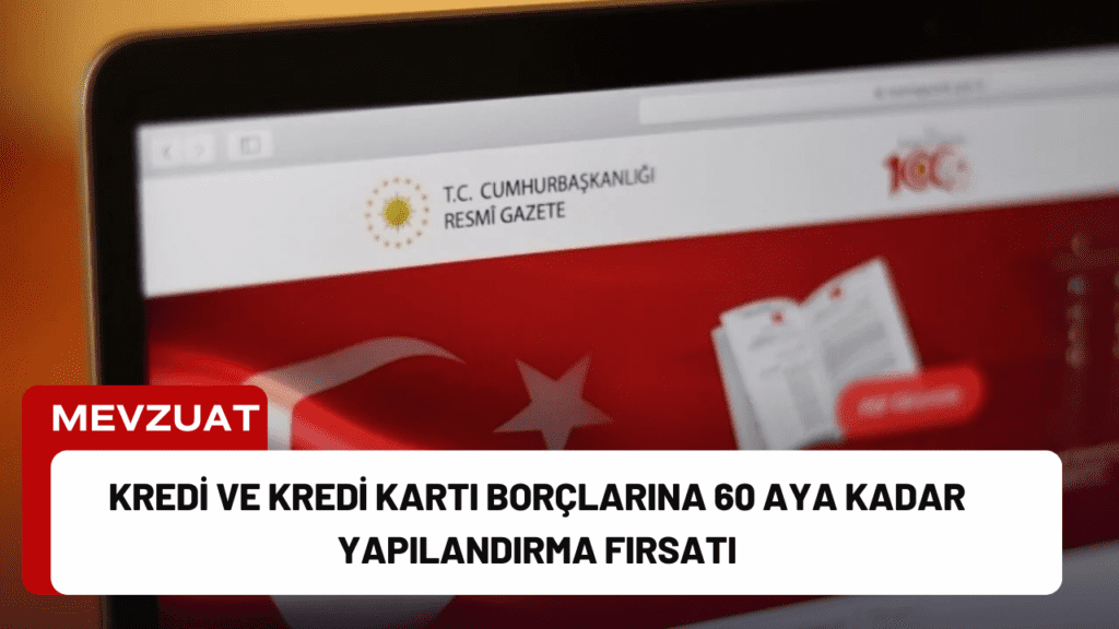 Kredi ve Kredi Kartı Borçlarına 60 Aya Kadar Yapılandırma Fırsatı