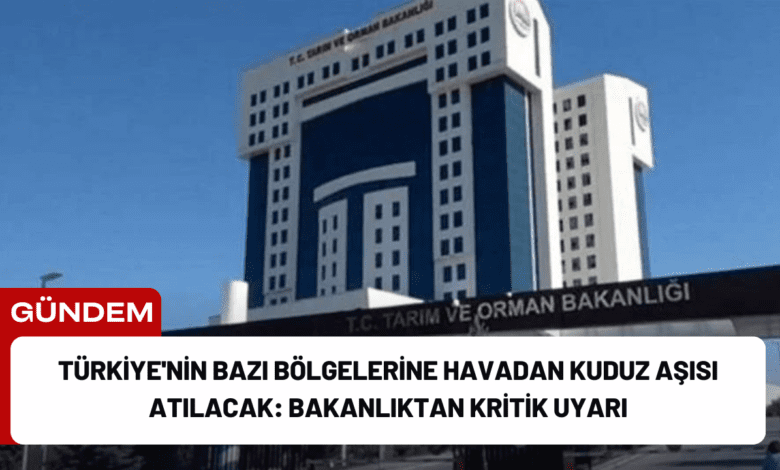 türkiye'nin bazı bölgelerine havadan kuduz aşısı atılacak: bakanlıktan kritik uyarı