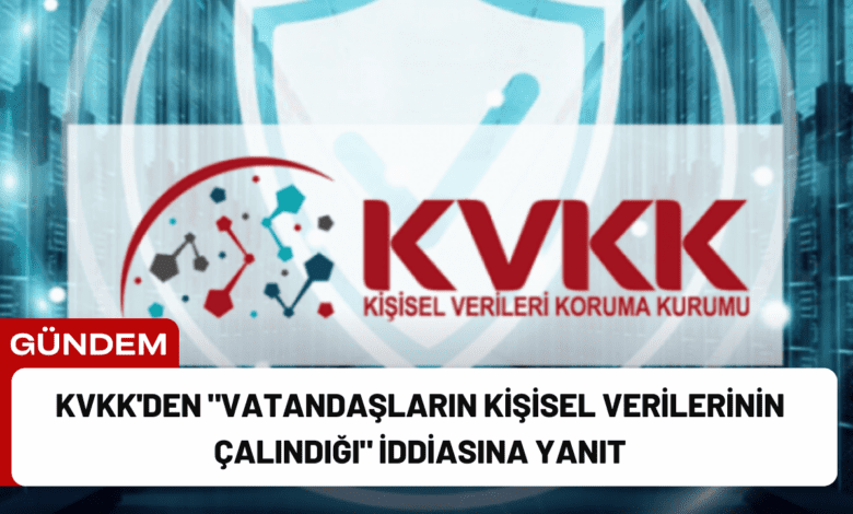 kvkk'den "vatandaşların kişisel verilerinin çalındığı" i̇ddiasına yanıt