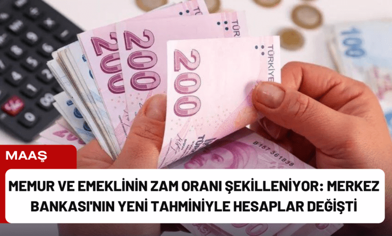 memur ve emeklinin zam oranı şekilleniyor: merkez bankası'nın yeni tahminiyle hesaplar değişti