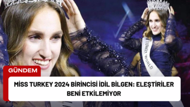 miss turkey 2024 birincisi i̇dil bilgen: eleştiriler beni etkilemiyor